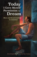 Today I Gave Myself Permission to Dream: Race and Incarceration in America - Paperback