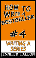 How to Write a Bestseller: Writing a Series - Paperback