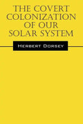 The Covert Colonization of Our Solar System - Paperback