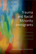 Trauma and Racial Minority Immigrants: Turmoil, Uncertainty, and Resistance - Paperback