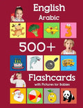 English Arabic 500 Flashcards with Pictures for Babies: Learning homeschool frequency words flash cards for child toddlers preschool kindergarten and - Paperback