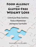 Food Allergy and Gluten-Free Weight Loss: Control Your Body Chemistry, Reduce Inflammation and Improve Your Health - Paperback