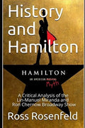 History and Hamilton: Is Lin-Manuel Miranda and Ron Chernow's Hamilton Accurate? A Song by Song Analysis of the History Portrayed in the Broadway Show - Paperback