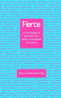 Fierce: an anthology of dynamic new queer monologues for actors - Paperback
