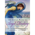 The Little Book of Angel Healing: First Aid from the Heavenly Realms - Paperback