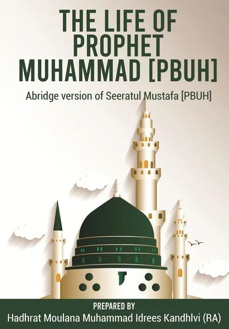 The Life of Prophet Muhammad [PBUH]: Abridge version of Seeratul Mustafa [PBUH] - Paperback
