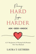 Pray Hard. Love Harder.: 21-Day Journey of Praying God's Promises Over Your Husband - Paperback