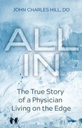 All In: The True Story of a Physician Living on the Edge - Paperback