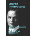 Driven Innovators: : The Dodge Brothers and the Evolution of the Automotive Industry - Paperback