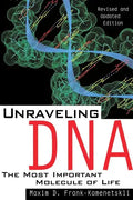 Unraveling DNA: The Most Important Molecule of Life, Revised and Updated Edition - Paperback