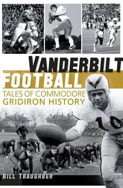 Vanderbilt Football: Tales of Commodore Gridiron History - Paperback