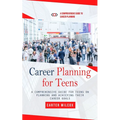 Career Planning for Teens: A Comprehensive Guide to Career Planning (A Comprehensive Guide for Teens on Planning and Achieving Their Career Goals - Paperback
