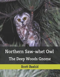 Northern Saw-whet Owl: The Deep Woods Gnome - Paperback