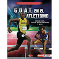 G.O.A.T. En El Atletismo (Track and Field's G.O.A.T.): Usain Bolt, Jackie Joyner-Kersee Y Más - Paperback