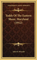Todds of the Eastern Shore, Maryland (1912) - Hardcover