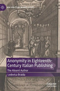 Anonymity in Eighteenth-Century Italian Publishing: The Absent Author - Hardcover