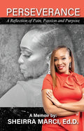 Perseverance: A Reflection of Pain, Passion and Purpose - Paperback