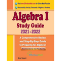 Algebra I Study Guide: A Comprehensive Review and Step-By-Step Guide to Preparing for Algebra I - Paperback