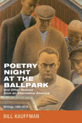 Poetry Night at the Ballpark and Other Scenes from an Alternative America: Writings, 1986-2014 - Paperback