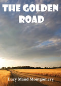 The Golden Road: a 1913 novel by Canadian author L. M. Montgomery. As a child, Montgomery learned many stories from her great aunt Mary - Paperback