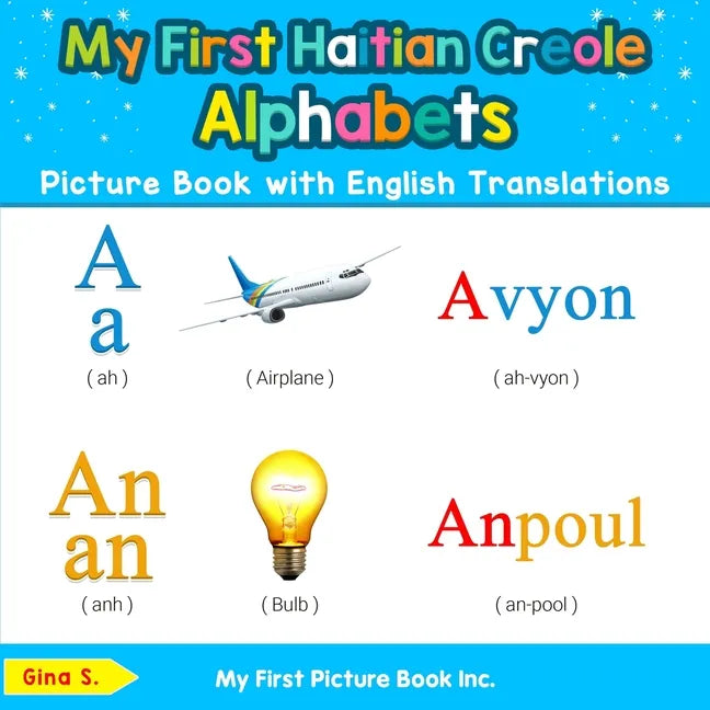 My First Haitian Creole Alphabets Picture Book with English Translations: Bilingual Early Learning & Easy Teaching Haitian Creole Books for Kids - Paperback