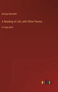 A Reading of Life, with Other Poems: in large print - Hardcover