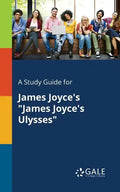 A Study Guide for James Joyce's "James Joyce's Ulysses" - Paperback
