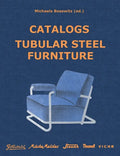 Catalogs Tubular Steel Furniture: Gottwald, Mücke-Melder, Slezák, Thonet-Mundus, Vichr & Co. - Paperback