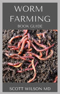 Worm Farming Book Guide: The Natural Definitive Guide To Breeding And Composting Of Worms for Farming - Paperback