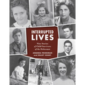 Interrupted Lives: Nine Stories of Child Survivors of the Holocaust - Paperback