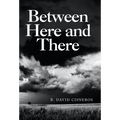 Between Here and There - Hardcover
