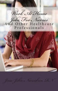 Work At Home Jobs For Nurses: And Other Healthcare Professionals - Paperback