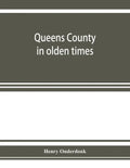 Queens County in olden times: being a supplement to the several histories thereof - Paperback