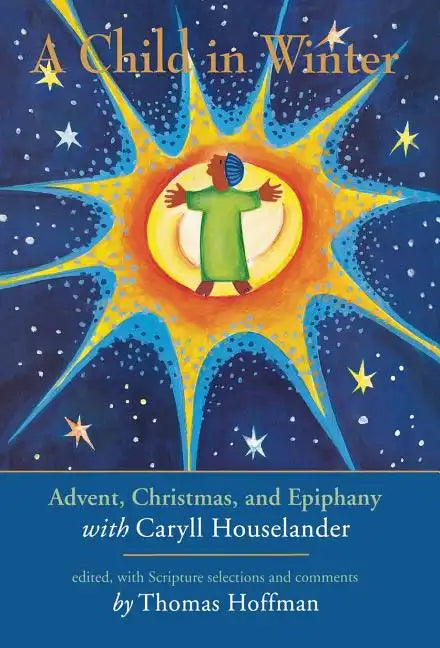 A Child in Winter: Advent, Christmas, and Epiphany with Caryll Houselander - Hardcover