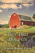 Ties That Bind Us: A Collection of Vermont Short Stories - Paperback