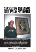 Secretos Intensos del Palo Mayombe: Cada Persona Tiene Su Verdad, O Mejor Dicho Su Forma de Pensar Que Le Es Peculiar, Por Estar de Acuerdo Con Su Tem - Hardcover