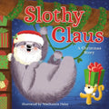 Slothy Claus: A Funny, Rhyming Christmas Story about Patience - Hardcover
