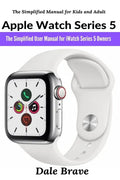 Apple Watch Series 5: The Simplified User Manual for iWatch Series 5 Owners - Paperback