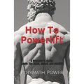 How to Powerlift: Learn the Squat, Bench, and Deadlift - Paperback