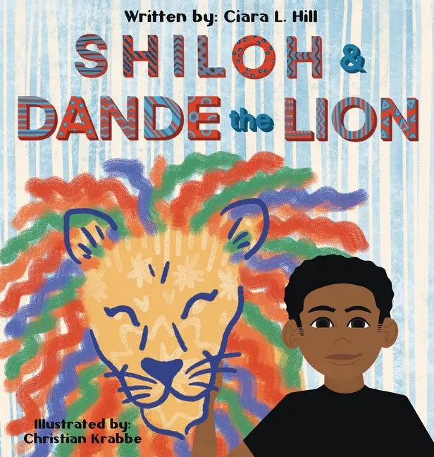 Shiloh and Dande the Lion: Embrace diversity, accept others, and courageously be yourself! - Hardcover