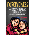 Forgiveness: The Story of Eva Kor, Survivor of the Auschwitz Twin Experiments - Paperback