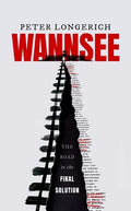 Wannsee: The Road to the Final Solution - Hardcover
