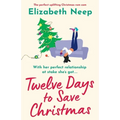 Twelve Days to Save Christmas: A heart-warming and feel-good festive romantic comedy - Paperback