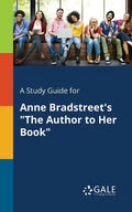 A Study Guide for Anne Bradstreet's "The Author to Her Book" - Paperback