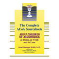 The Complete ACOA Sourcebook: Adult Children of Alcoholics at Home, at Work and in Love - Paperback