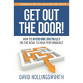 Get Out the Door!: How to Overcome Obstacles on the Road to High Performance - Paperback
