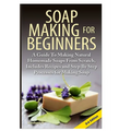 Soap Making For Beginners - Hardcover