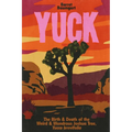 Yuck: The Birth & Death of the Weird & Wondrous Joshua Tree, Yucca brevifolia - Paperback