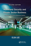 Homeland Security and Private Sector Business: Corporations' Role in Critical Infrastructure Protection, Second Edition - Paperback