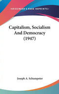 Capitalism, Socialism and Democracy (1947) - Hardcover